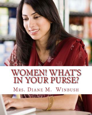 Women! What's In Your Purse?: The Inner You - Winbush, Diane M