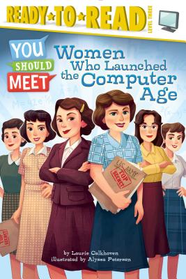 Women Who Launched the Computer Age: Ready-To-Read Level 3 - Calkhoven, Laurie