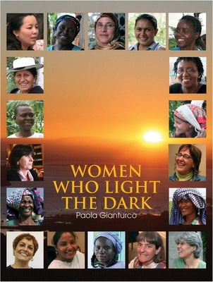 Women Who Light the Dark - Gianturco, Paola (Photographer), and Ramdas, Kavita (Foreword by)