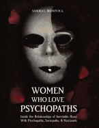 Women Who Love Psychopaths: Inside the Relationships of Inevitable Harm with Psychopaths, Sociopaths & Narcissists