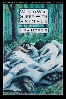 Women Who Sleep with Animals - Norris, Lisa