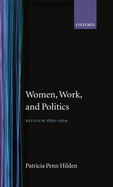 Women, Work, and Politics: Belgium, 1830-1914