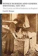 Women Workers and Gender Identities, 1835-1913: The Cotton and Metal Industries in England