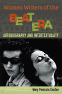 Women Writers of the Beat Era: Autobiography and Intertextuality