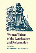 Women Writers of the Renaissance and Reformation - Wilson, Katharina M (Editor)