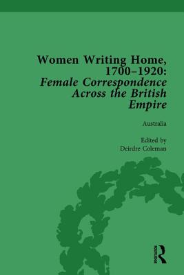 Women Writing Home, 1700-1920 Vol 2: Female Correspondence Across the British Empire - Stierstorfer, Klaus, and Coleman, Deirdre, and Devereux, Cecily