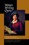 Women Writing Opera: Creativity and Controversy in the Age of the French Revolution