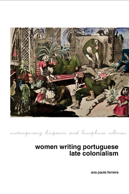 Women Writing Portuguese Colonialism in Africa - Ferreira, Ana Paula