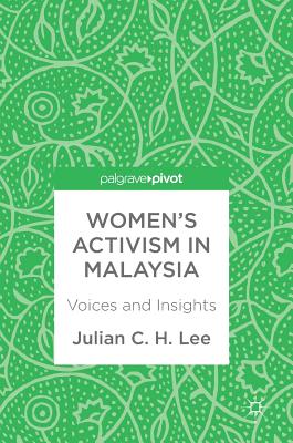 Women's Activism in Malaysia: Voices and Insights - Lee, Julian C H