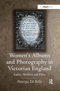 Women's Albums and Photography in Victorian England: Ladies, Mothers and Flirts