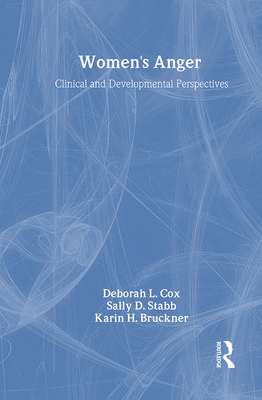 Women's Anger: Clinical and Developmental Perspectives - Cox, Deborah, and Stabb, Sally, and Bruckner, Karin