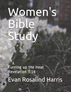 Women's Bible Study: Turning Up the Heat-Revelation 3:16