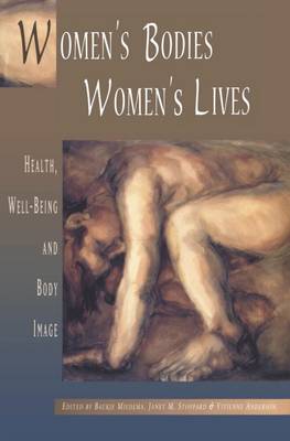 Women's Bodies, Women's Lives: Health, Well-Being and Body Image - Miedema et al, Baujke, and Canada (Editor), and Stoppard, Janet (Editor)