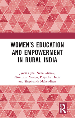 Women's Education and Empowerment in Rural India - Jha, Jyotsna, and Ghatak, Neha, and Menon, Niveditha