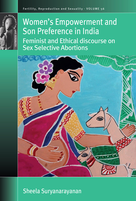 Women's Empowerment and Son Preference in India: Feminist and Ethical Discourse on Sex Selective Abortions - Suryanarayanan, Sheela