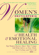 Women's Encyclopedia of Health and Emotional Healing: Top Women Doctors Share Their Unique Self-Help Advice on Your Body, Your Feelings and Your Life