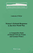 Women's Fictional Responses to the First World War: A Comparative Study of Selected Texts by French and German Writers