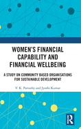 Women's Financial Capability and Financial Wellbeing: A Study on Community Based Organisations for Sustainable Development