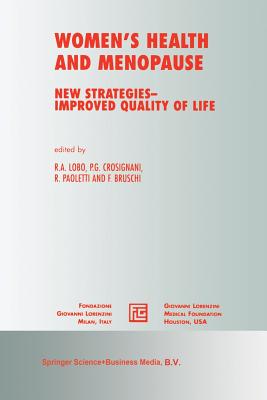 Women's Health and Menopause: New Strategies -- Improved Quality of Life - Lobo, R a (Editor), and Crosignani, P G (Editor), and Paoletti, Rodolfo (Editor)
