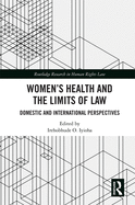 Women's Health and the Limits of Law: Domestic and International Perspectives