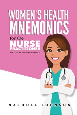 Women's Health Mnemonics for the Nurse Practitioner - Johnson, Nachole