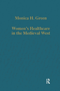 Women's Healthcare in the Medieval West: Texts and Contexts