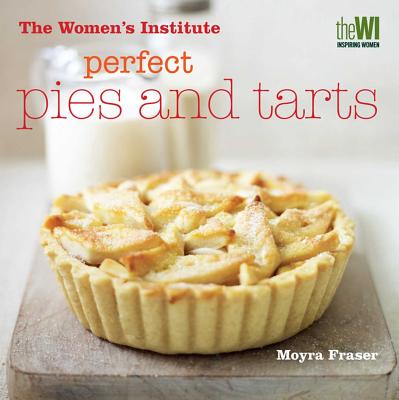 Women's Institute: Perfect Pies & Tarts - Fraser, Moyra