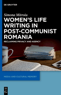 Women's Life Writing in Post-Communist Romania: Reclaiming Privacy and Agency