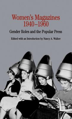 Women's Magazines, 1940-1960 - Walker, Nancy A (Introduction by)