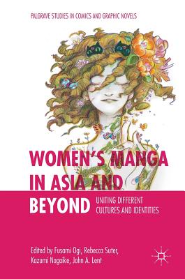 Women's Manga in Asia and Beyond: Uniting Different Cultures and Identities - Ogi, Fusami (Editor), and Suter, Rebecca (Editor), and Nagaike, Kazumi (Editor)