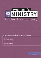 Women's Ministry in the 21st Century: The Encyclopedia of Practical Ideas