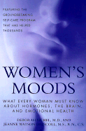 Women's Moods: What Every Woman Must Know about Hormones, the Brain, and Emotional Health - Sichel, Deborah, M.D., and Driscoll, Jeanne W