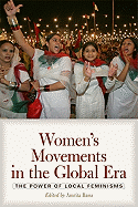 Women's Movements in the Global Era: The Power of Local Feminisms