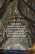 Women's Narratives and the Postmemory of Displacement in Central and Eastern Europe