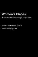 Women's Places: Architecture and Design 1860-1960