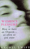 Women's Pleasure: Or How to Have an Orgasm as Often as You Want