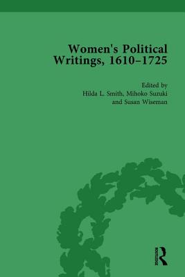 Women's Political Writings, 1610-1725 Vol 2 - Smith, Hilda L, and Suzuki, Mihoko, and Wiseman, Susan