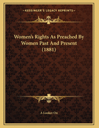 Women's Rights as Preached by Women Past and Present (1881)