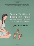 Women's Ritual in Formative Oaxaca: Figure-Making, Divination, Death and the Ancestors Volume 33
