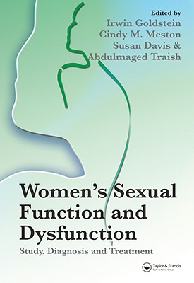 Women's Sexual Function and Dysfunction: Study, Diagnosis and Treatment - Goldstein, Irwin, and Meston, Cindy M, and Davis, Susan