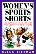 Womens Sport Shorts: 1001 Slam Dunk One-Liners by and about Women in Sports