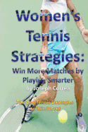 Women's Tennis Strategies: Win More Matches by Playing Smarter