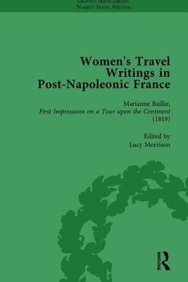 Women's Travel Writings in Post-Napoleonic France, Part I Vol 1 - Bending, Stephen, and Bygrave, Stephen, and Morrison, Lucy