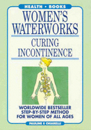 Women's Waterworks: Curing Incontinence