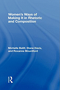 Women's Ways of Making It--In Rhetoric and Composition