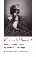 Women's Weird 2: More Strange Stories by Women, 1891-1937