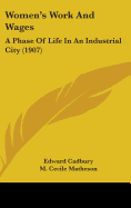 Women's Work And Wages: A Phase Of Life In An Industrial City (1907)