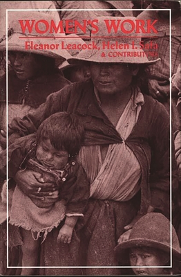 Women's Work: Development and the Division of Labor by Gender - Leacock, Eleanor