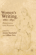 Women's Writing, 1660-1830: Feminisms and Futures