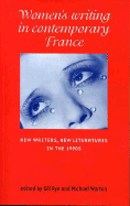 Women's Writing in Contemporary France: New Writers, New Literatures in the 1990s